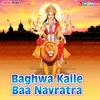 Baghwa Kaile Ba Navratra